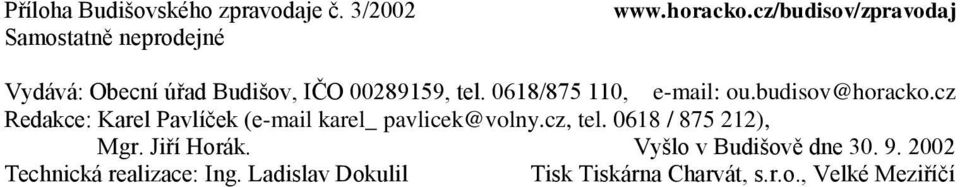 budisov@horacko.cz Redakce: Karel Pavlíček (e-mail karel_ pavlicek@volny.cz, tel. 0618 / 875 212), Mgr.