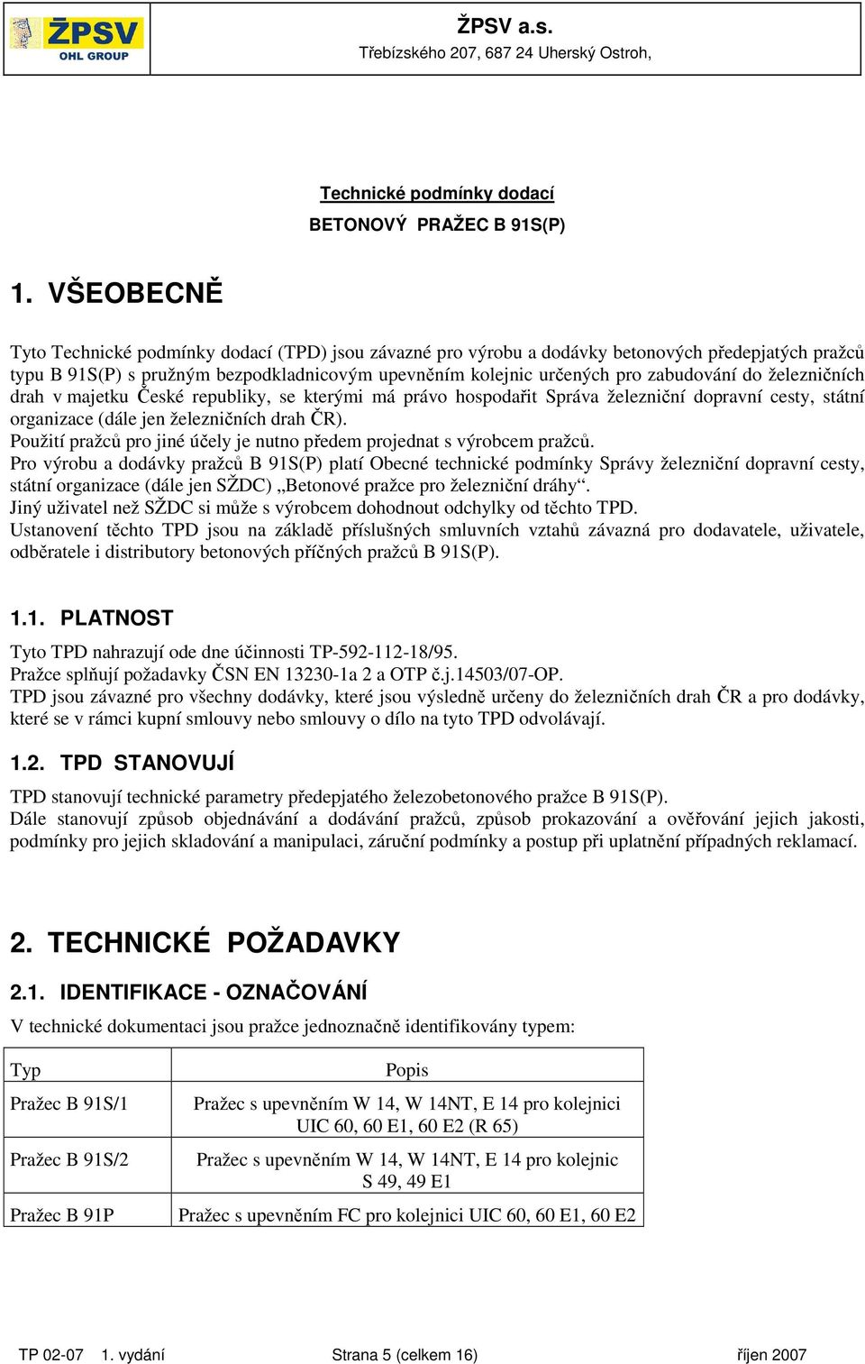 železničních drah v majetku České republiky, se kterými má právo hospodařit Správa železniční dopravní cesty, státní organizace (dále jen železničních drah ČR).