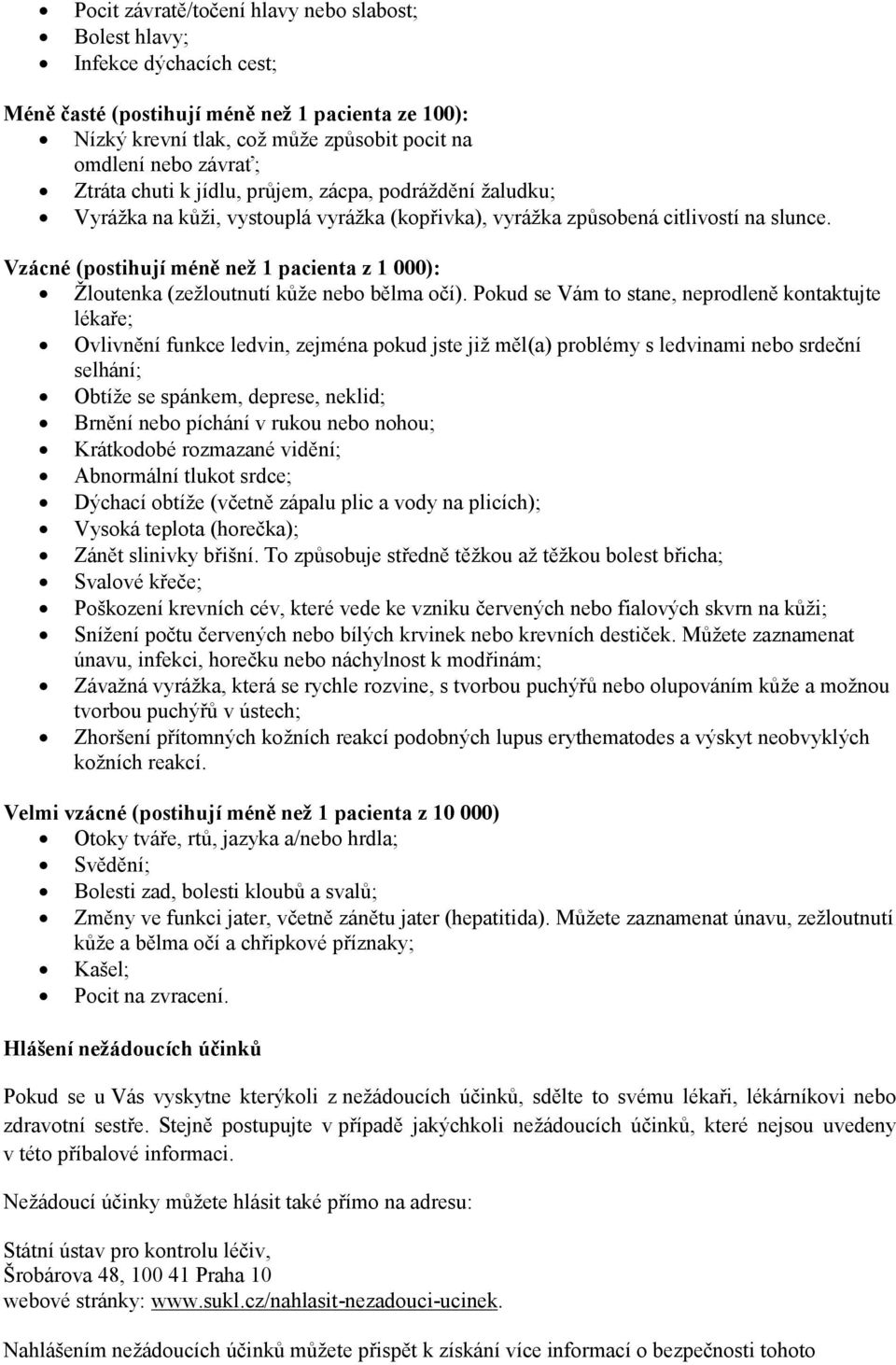 Vzácné (postihují méně než 1 pacienta z 1 000): Žloutenka (zežloutnutí kůže nebo bělma očí).