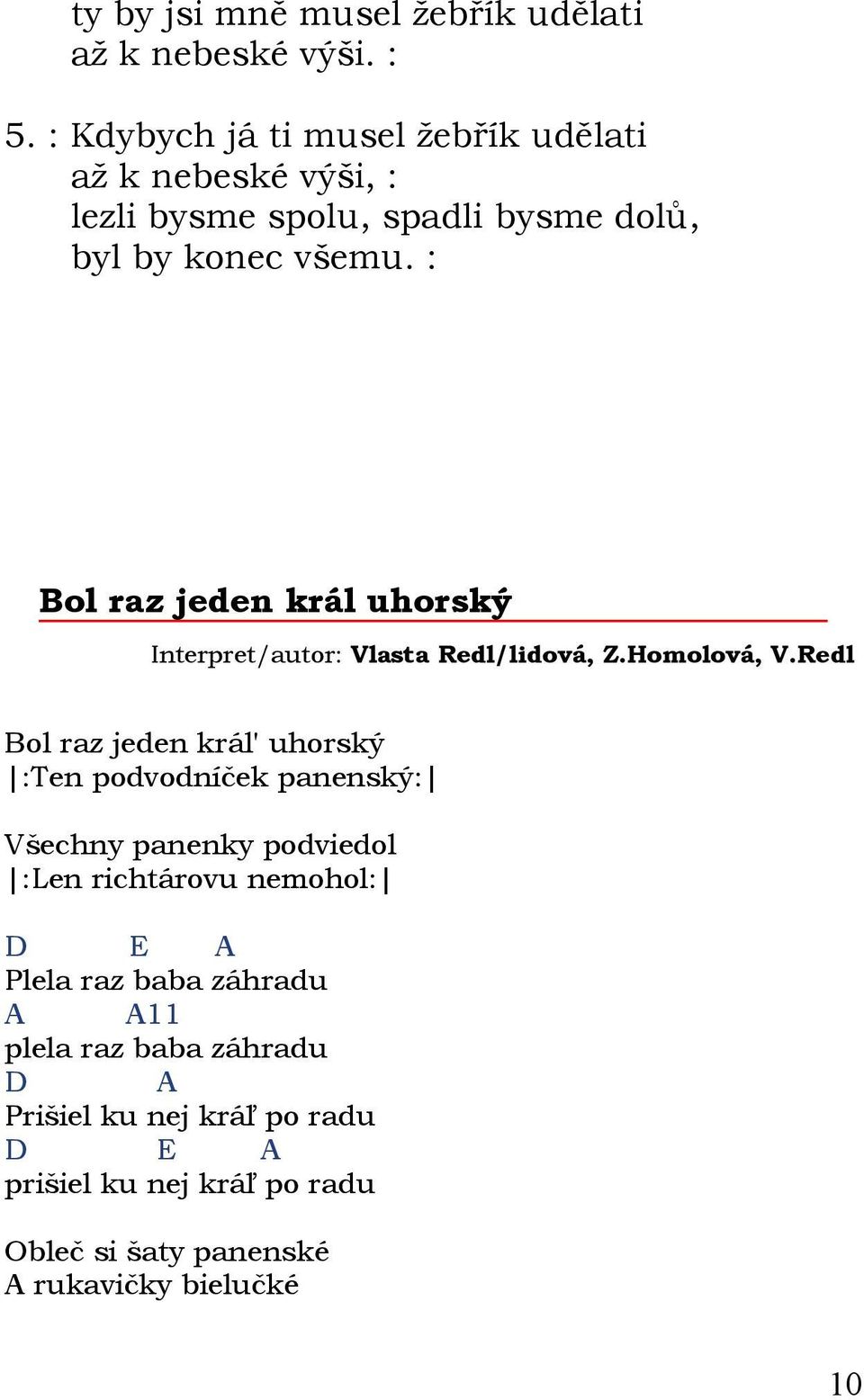 : Bol raz jeden král uhorský Interpret/autor: Vlasta Redl/lidová, Z.Homolová, V.