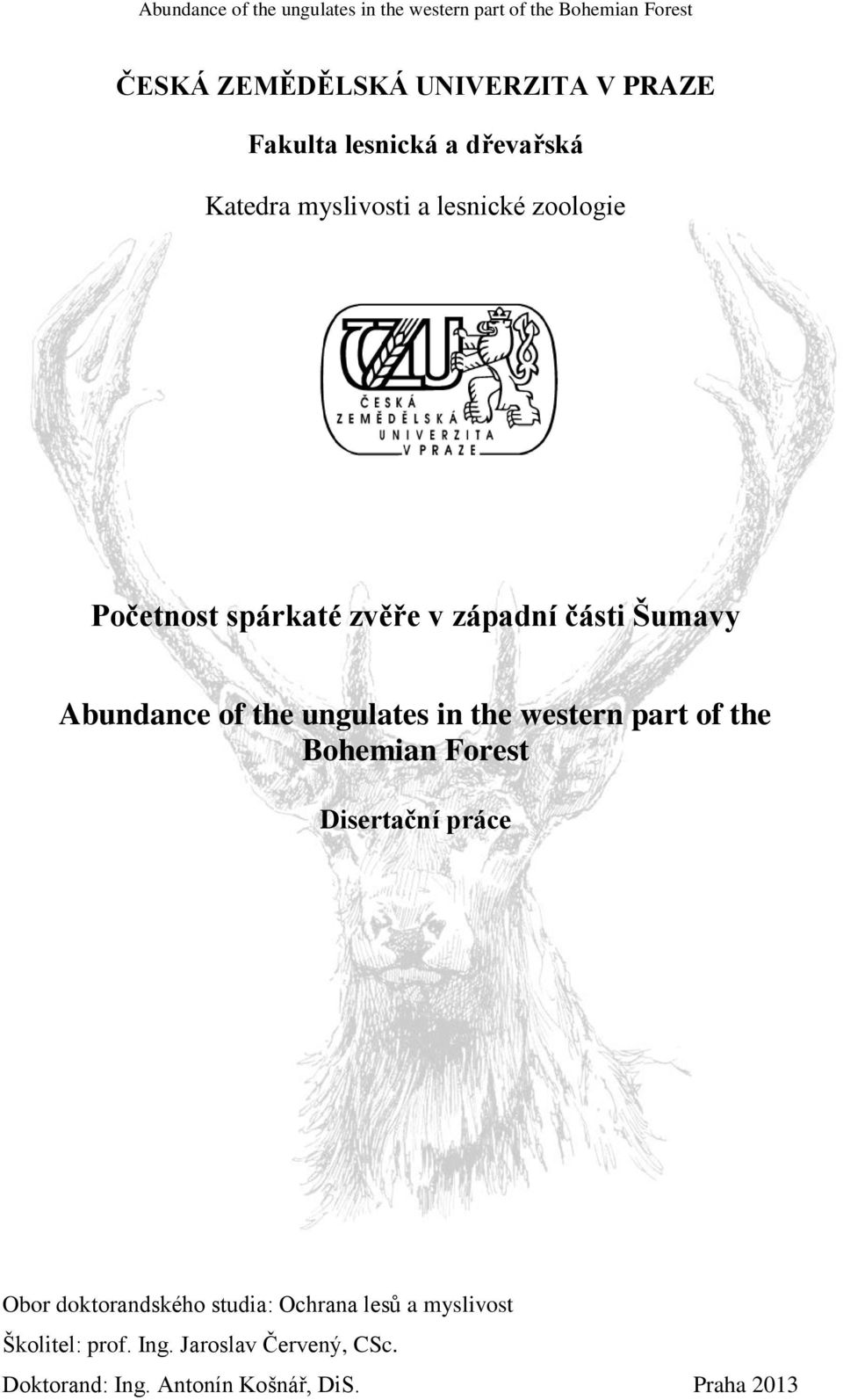 Abundance of the ungulates in the western part of the Bohemian Forest Disertační práce Obor doktorandského