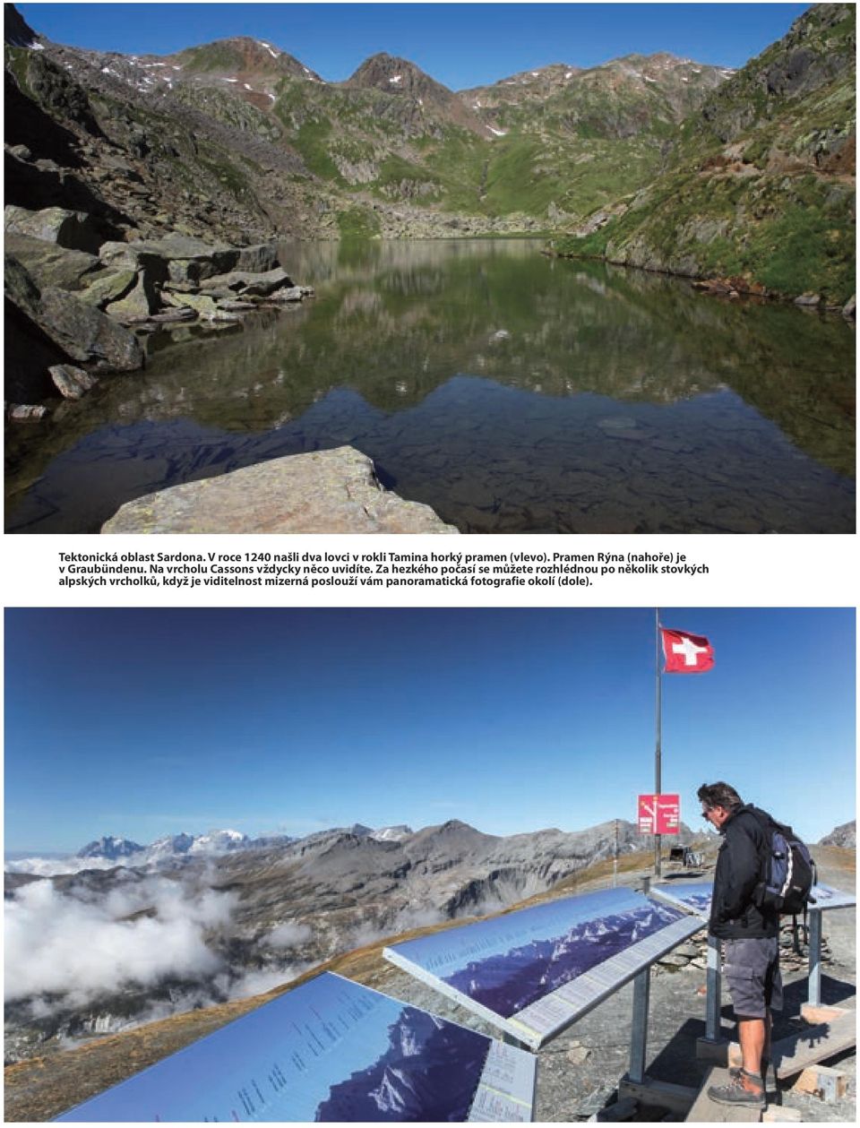 Pramen Rýna (nahoře) je v Graubündenu. Na vrcholu Cassons vždycky něco uvidíte.