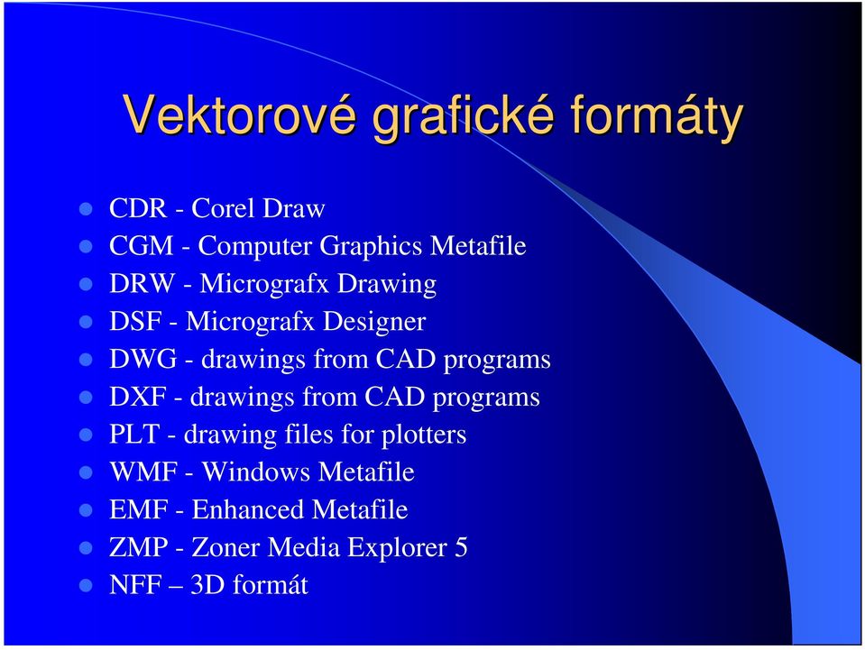 programs DXF - drawings from CAD programs PLT - drawing files for plotters WMF