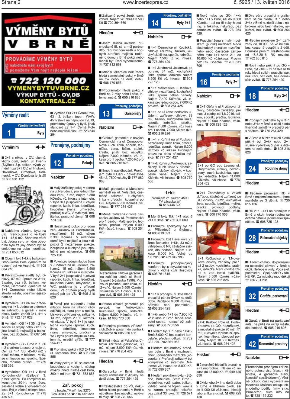 ( 776 254 429 Dva páry pracující v grafickém studiu hledají 3+1 nebo 3+kk v Brně na delší dobu s nábytkem nebo bez nábytku, nekuřáci, bez zvířat.