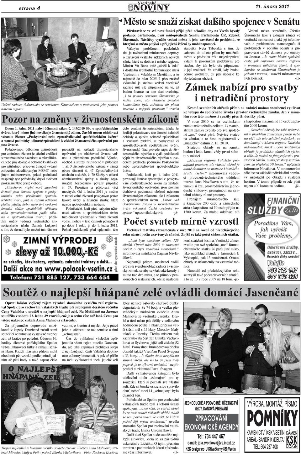 Zavádí novou ohlašovací vázanou živnost Poskytování nebo zprostředkování spotřebitelského úvěru a stanoví podmínky odborné způsobilosti k získání živnostenského oprávnění pro tuto živnost.