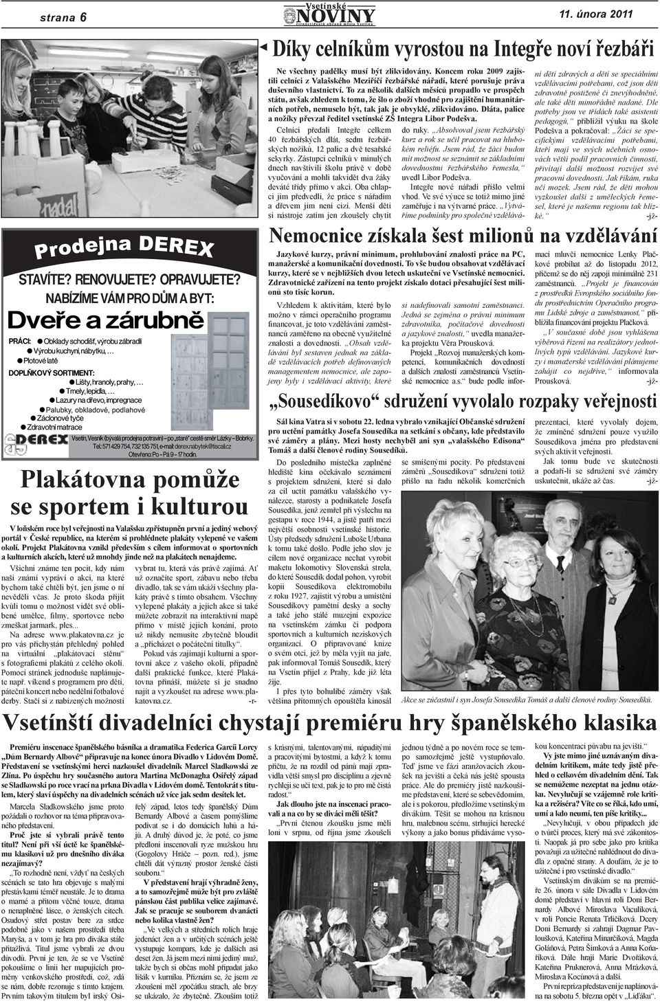 vašem okolí. Projekt Plakátovna vznikl především s cílem informovat o sportovních a kulturních akcích, které už mnohdy jinde než na plakátech nenajdeme.