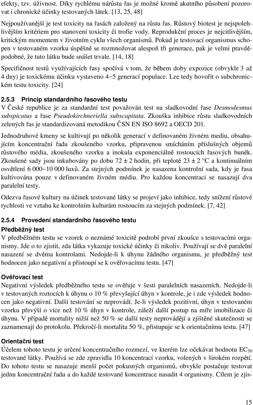 Reprodukční proces je nejcitlivějším, kritickým momentem v životním cyklu všech organismů.