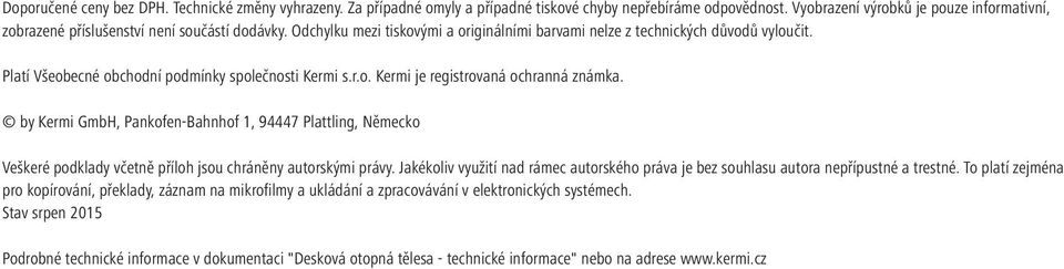 Platí Všeobecné obchodní podmínky společnosti Kermi s.r.o. Kermi je registrovaná ochranná známka.