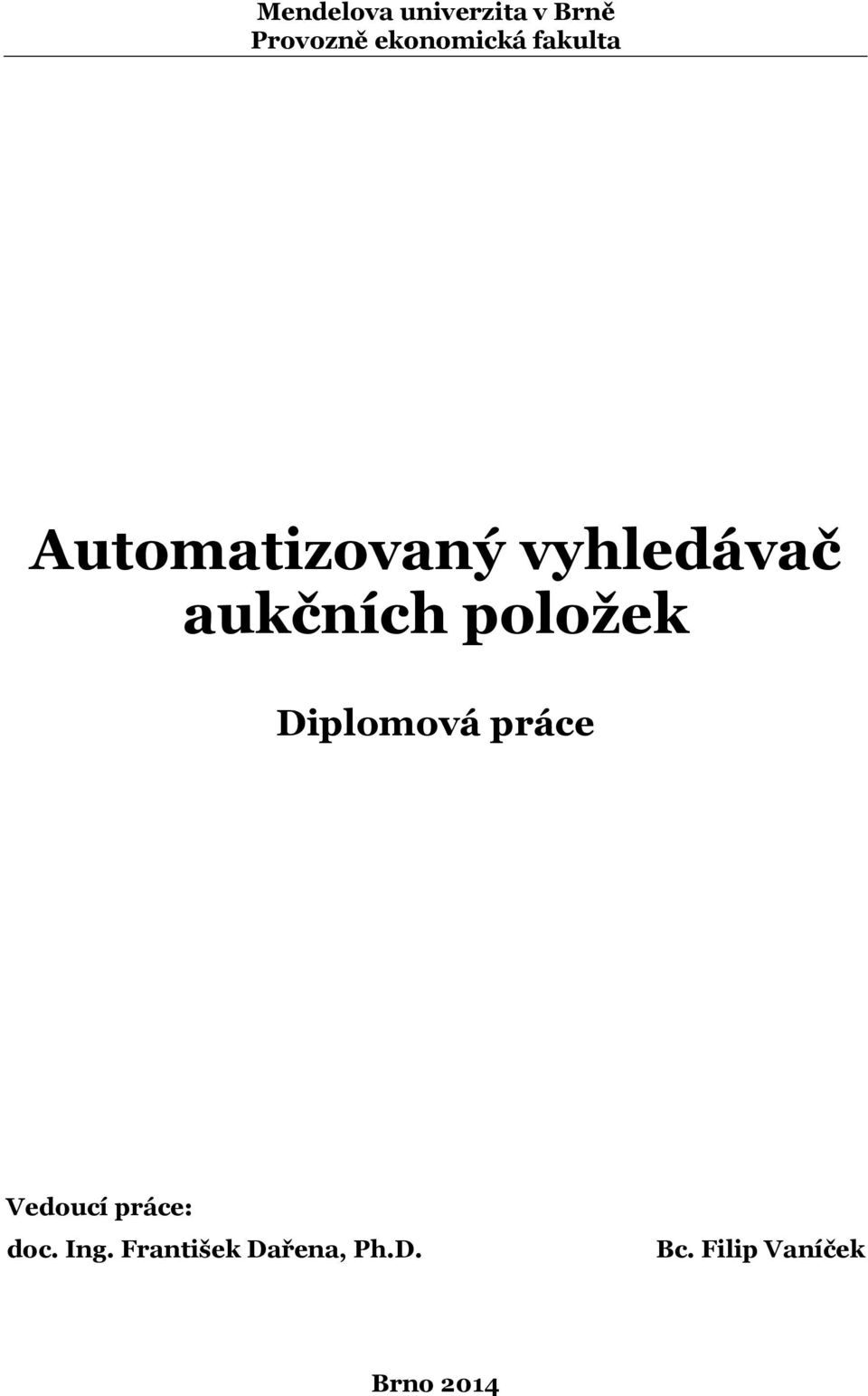 položek Diplomová práce Vedoucí práce: doc. Ing.