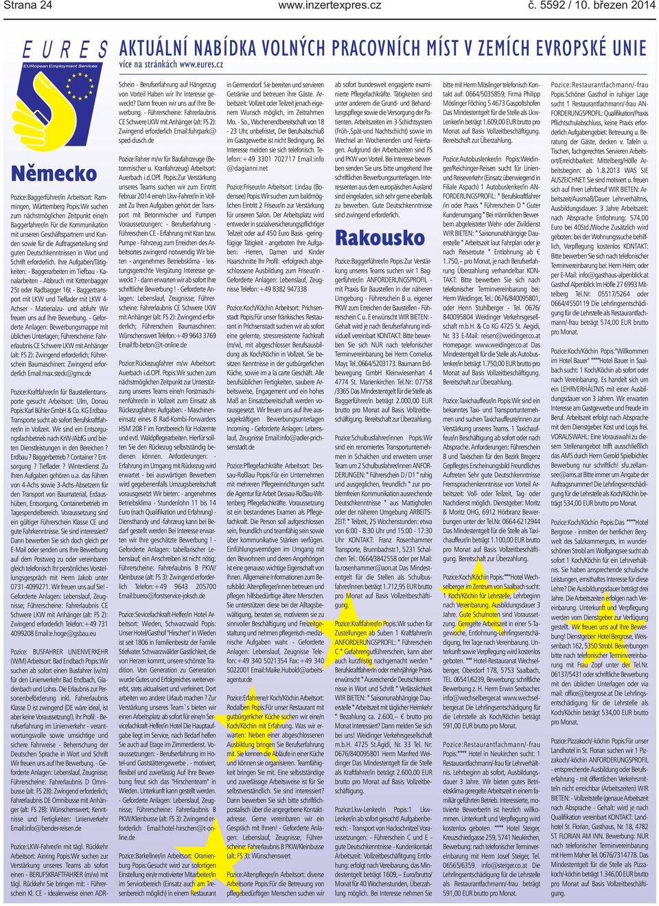 Kunden sowie für die Auftragserteilung sind guten Deutschkenntnissen in Wort und Schrift erforderlich.