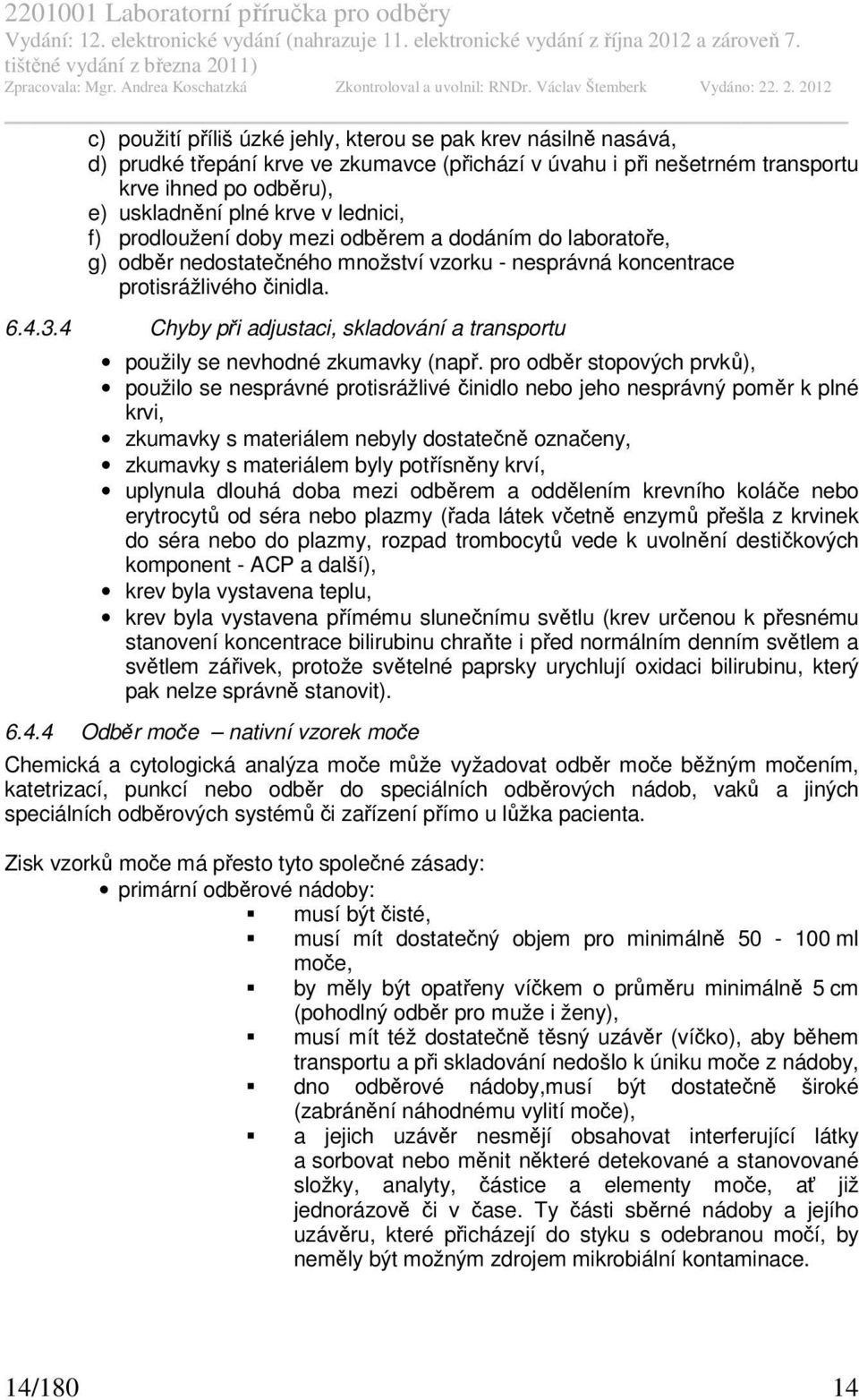 4 Chyby při adjustaci, skladování a transportu použily se nevhodné zkumavky (např.