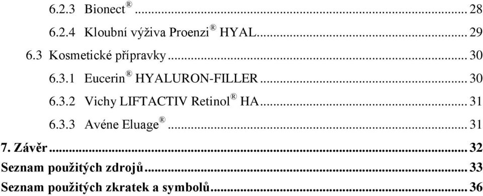 .. 31 6.3.3 Avéne Eluage... 31 7. Závěr... 32 Seznam použitých zdrojů.