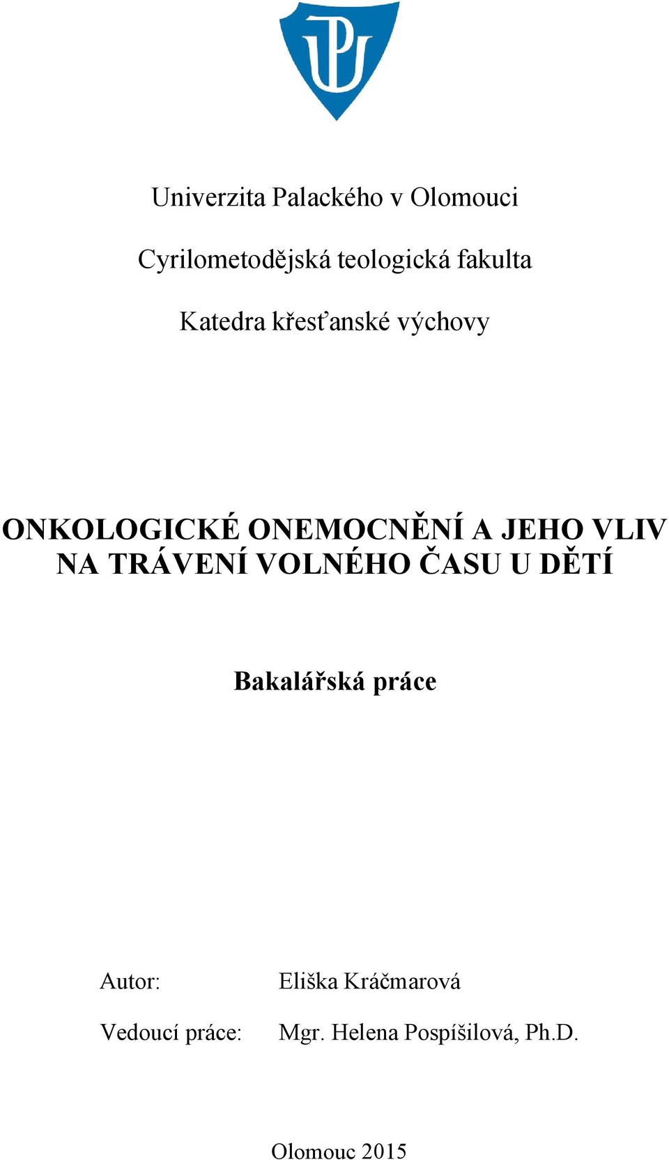 VLIV NA TRÁVENÍ VOLNÉHO ČASU U DĚTÍ Bakalářská práce Autor: