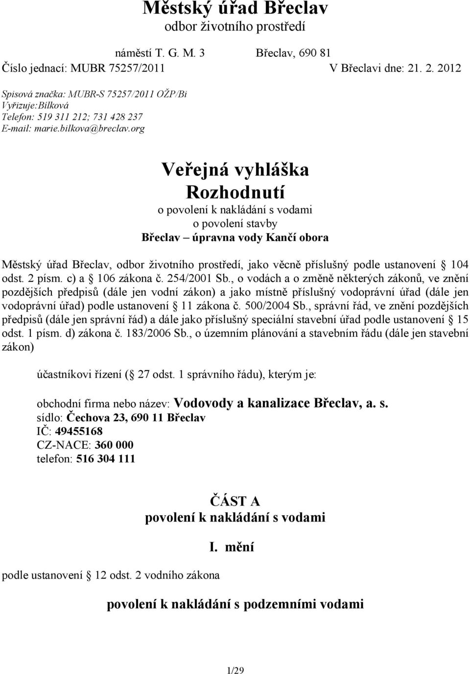 org Veřejná vyhláška Rozhodnutí o povolení k nakládání s vodami o povolení stavby Břeclav úpravna vody Kančí obora Městský úřad Břeclav, odbor životního prostředí, jako věcně příslušný podle