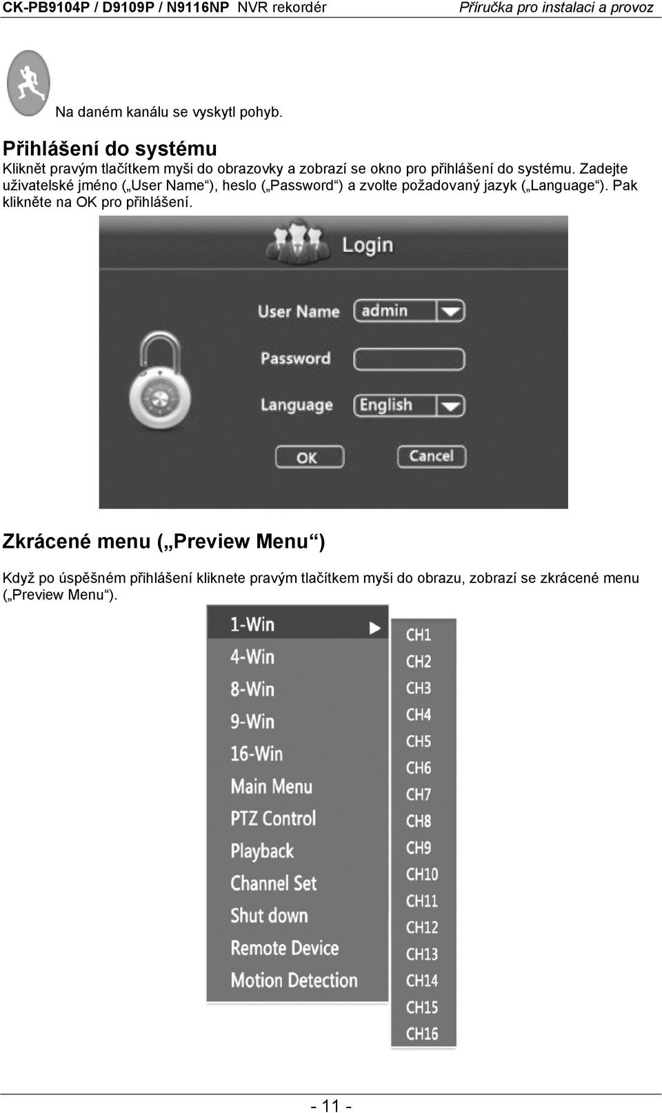 systému. Zadejte uživatelské jméno ( User Name ), heslo ( Password ) a zvolte požadovaný jazyk ( Language ).