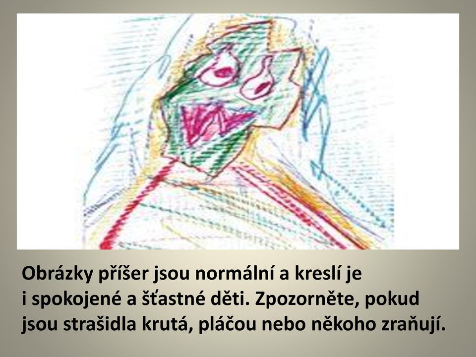 děti. Zpozorněte, pokud jsou