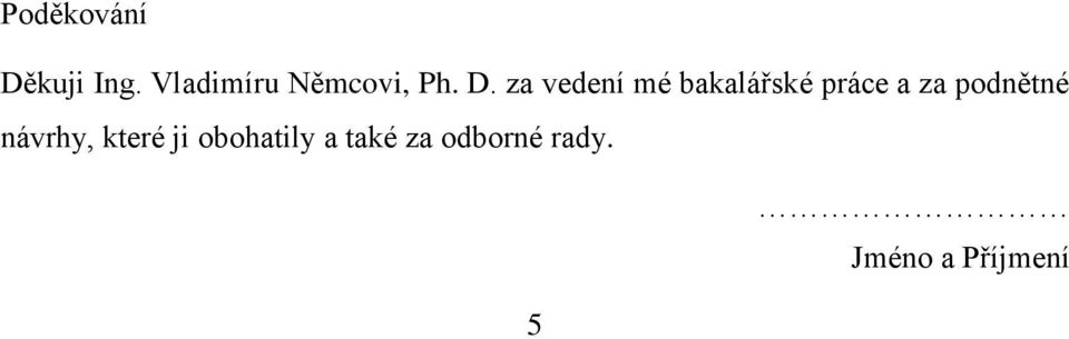 za vedení mé bakalářské práce a za