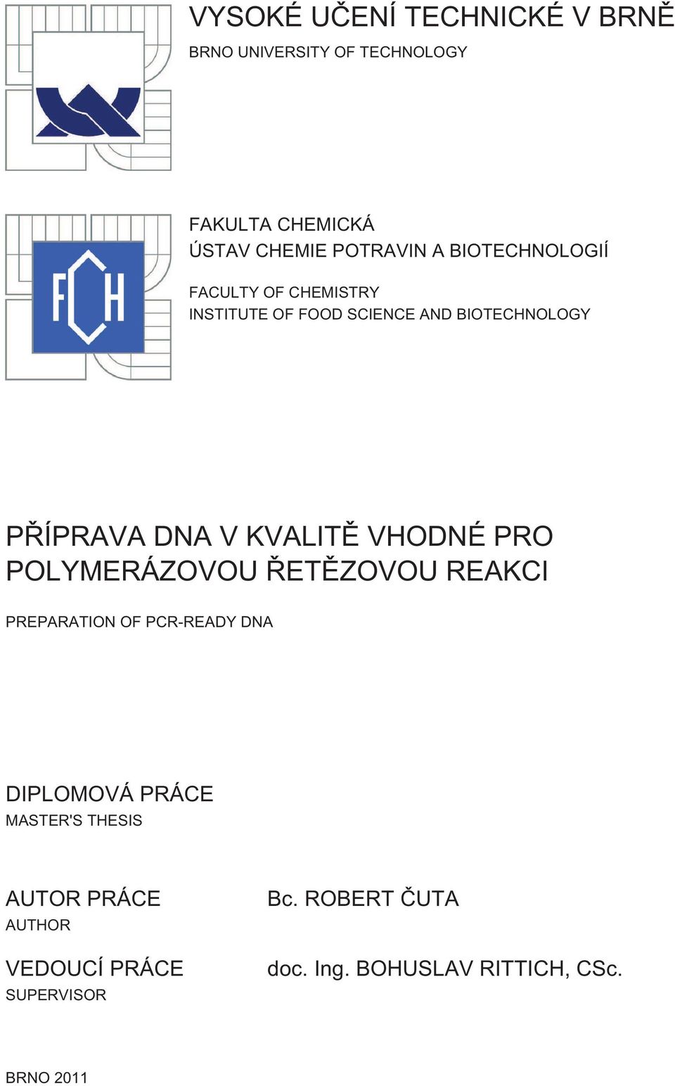 VHODNÉ PRO POLYMERÁZOVOU ŘETĚZOVOU REAKCI PREPARATION OF PCR-READY DNA DIPLOMOVÁ PRÁCE MASTER'S THESIS
