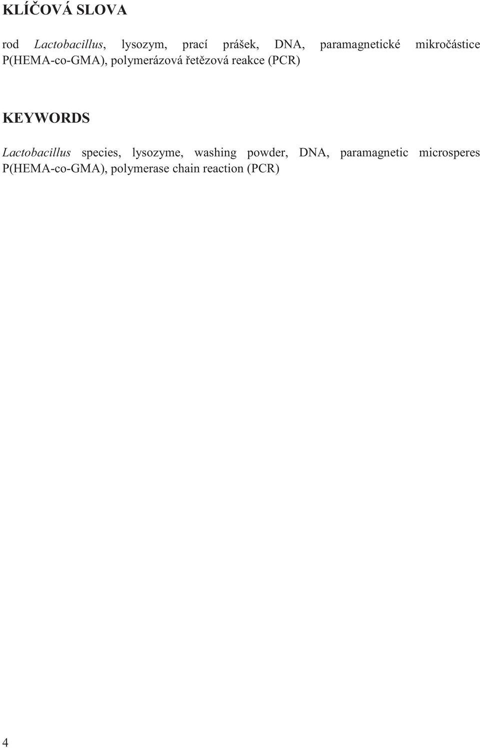 reakce (PCR) KEYWORDS Lactobacillus species, lysozyme, washing