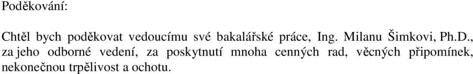 , za jeho odborné vedení, za poskytnutí mnoha