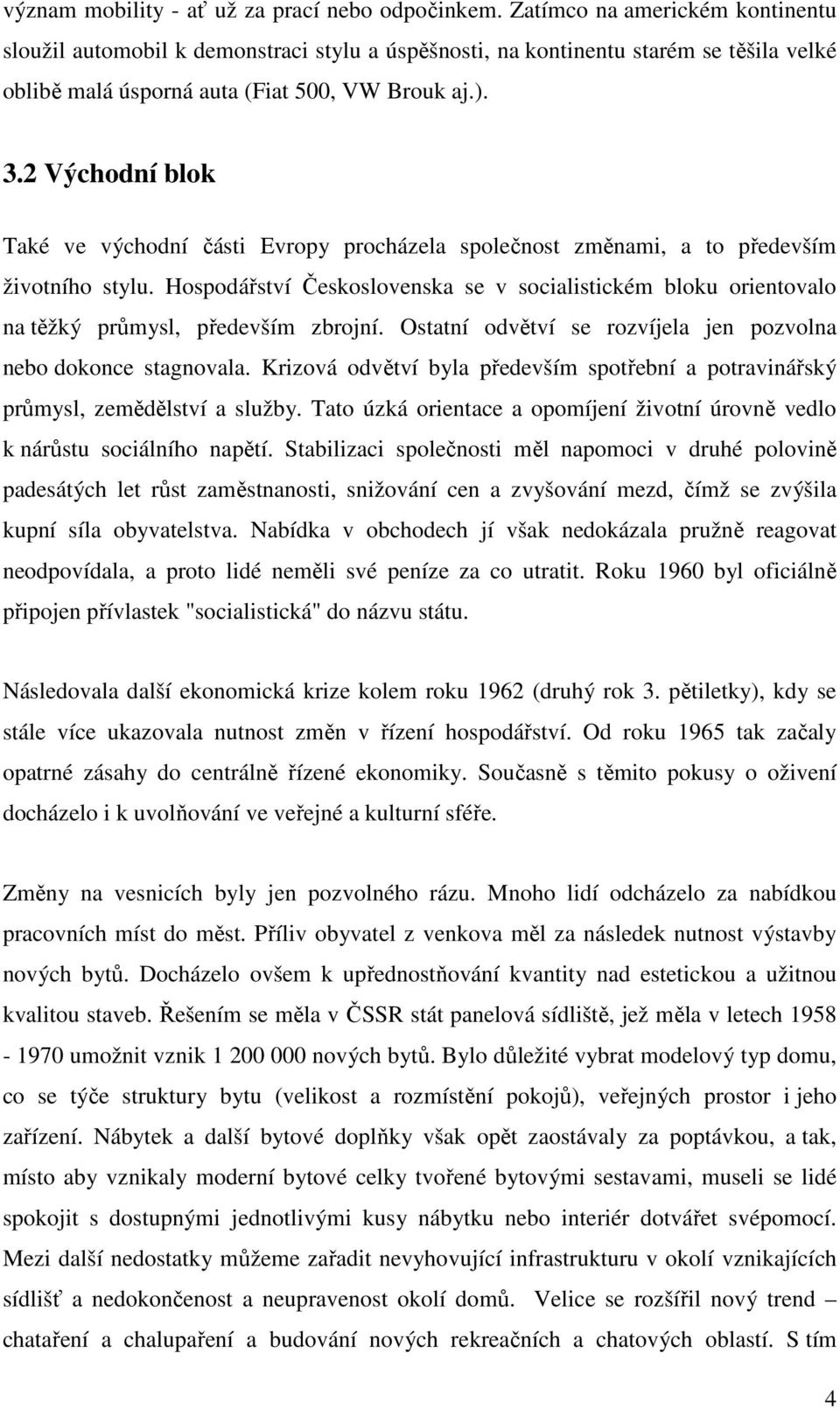 2 Východní blok Také ve východní části Evropy procházela společnost změnami, a to především životního stylu.
