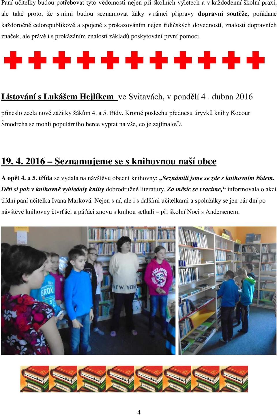 Listování s Lukášem Hejlíkem ve Svitavách, v pondělí 4. dubna 2016 přineslo zcela nové zážitky žákům 4. a 5. třídy.
