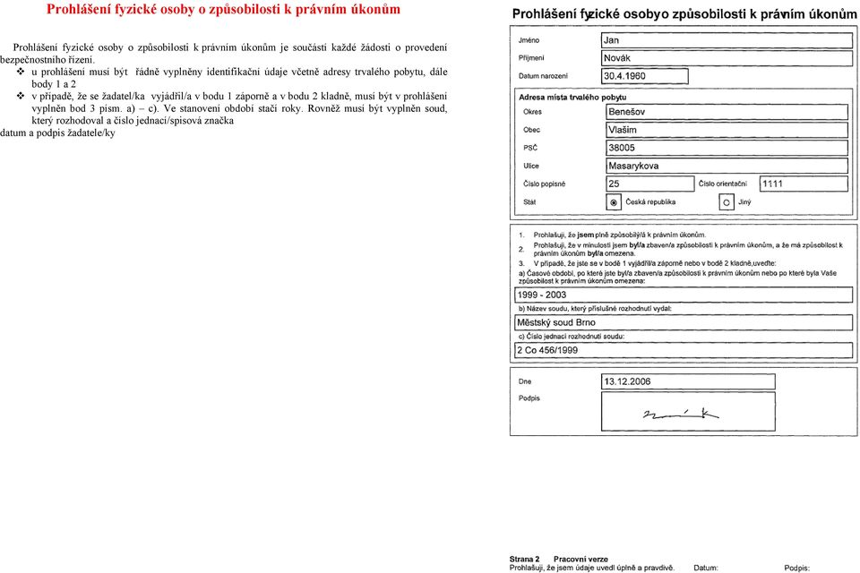 u prohlášení musí být řádně vyplněny identifikační údaje včetně adresy trvalého pobytu, dále body 1 a 2 v případě, že se žadatel/ka