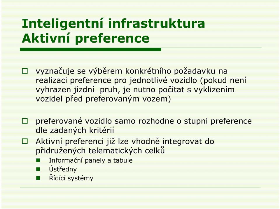 preferovaným vozem) preferované vozidlo samo rozhodne o stupni preference dle zadaných kritérií Aktivní