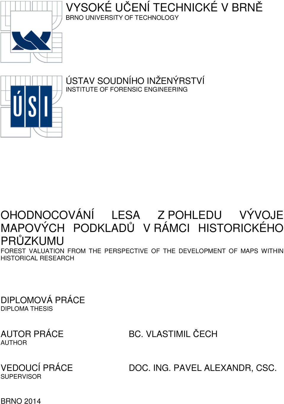 FOREST VALUATION FROM THE PERSPECTIVE OF THE DEVELOPMENT OF MAPS WITHIN HISTORICAL RESEARCH DIPLOMOVÁ PRÁCE