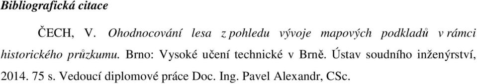 historického průzkumu. Brno: Vysoké učení technické v Brně.