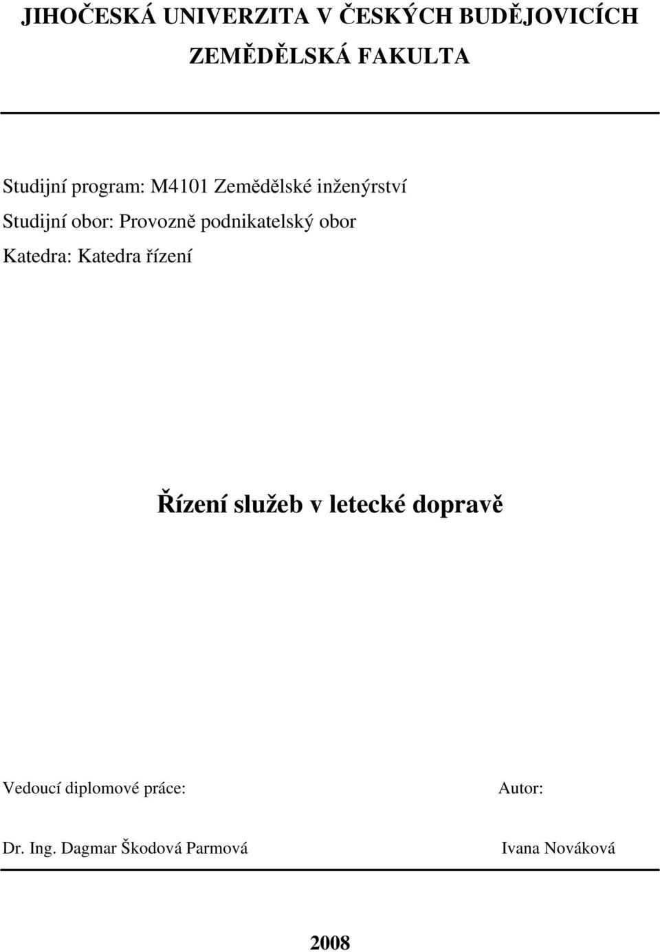 podnikatelský obor Katedra: Katedra řízení Řízení služeb v letecké