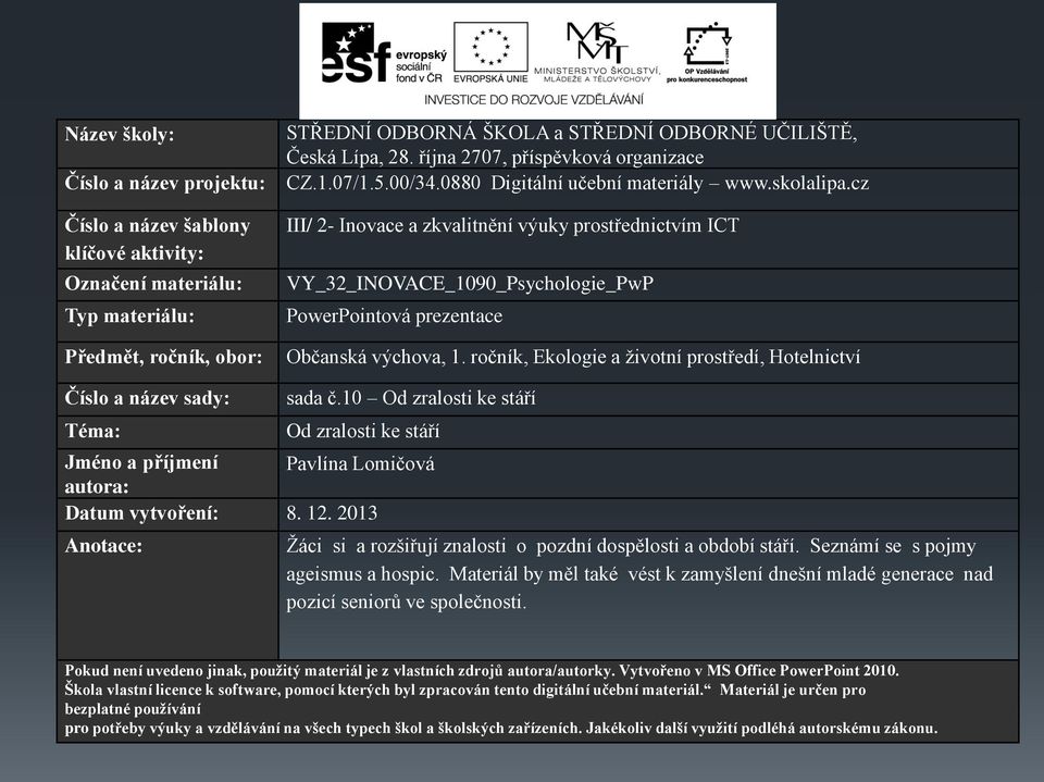cz III/ 2- Inovace a zkvalitnění výuky prostřednictvím ICT VY_32_INOVACE_1090_Psychologie_PwP PowerPointová prezentace Občanská výchova, 1.