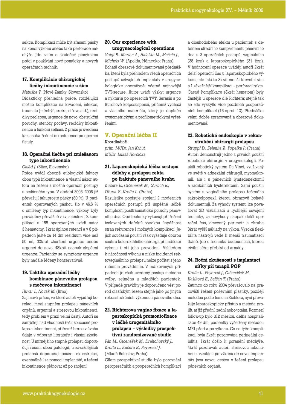 (Nové Zámky, Slovensko) Didakticky přehledná práce, rozdělující možné komplikace na krvácení, infekce, traumata (měchýř, uretra, střevo atd.