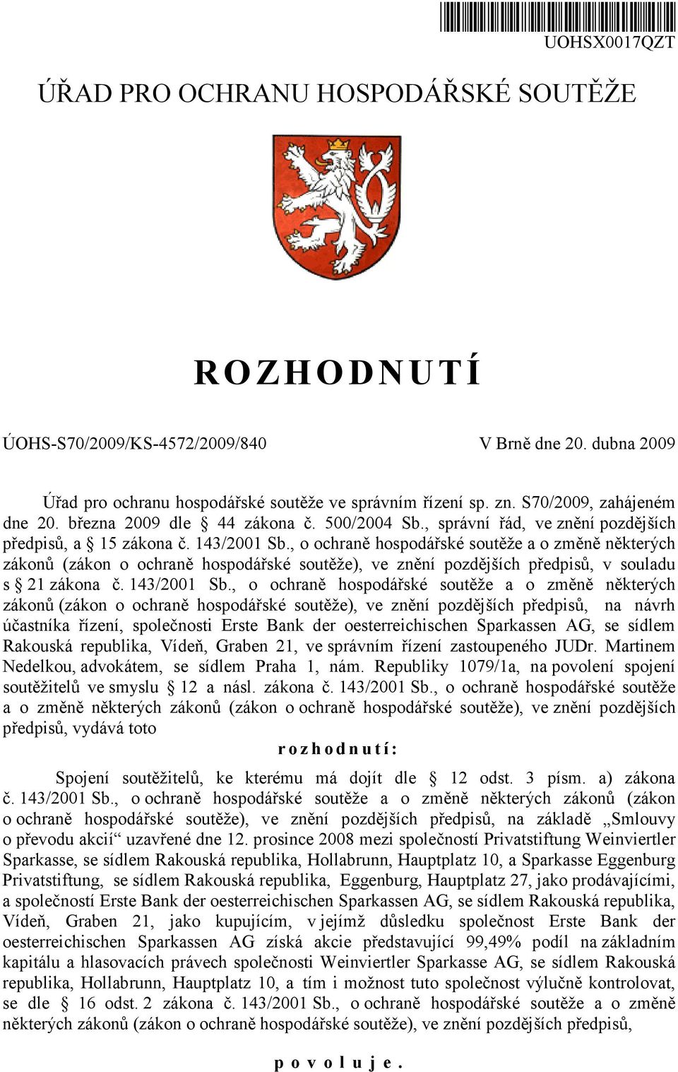 , o ochraně hospodářské soutěže a o změně některých zákonů (zákon o ochraně hospodářské soutěže), ve znění pozdějších předpisů, v souladu s 21 zákona č. 143/2001 Sb.