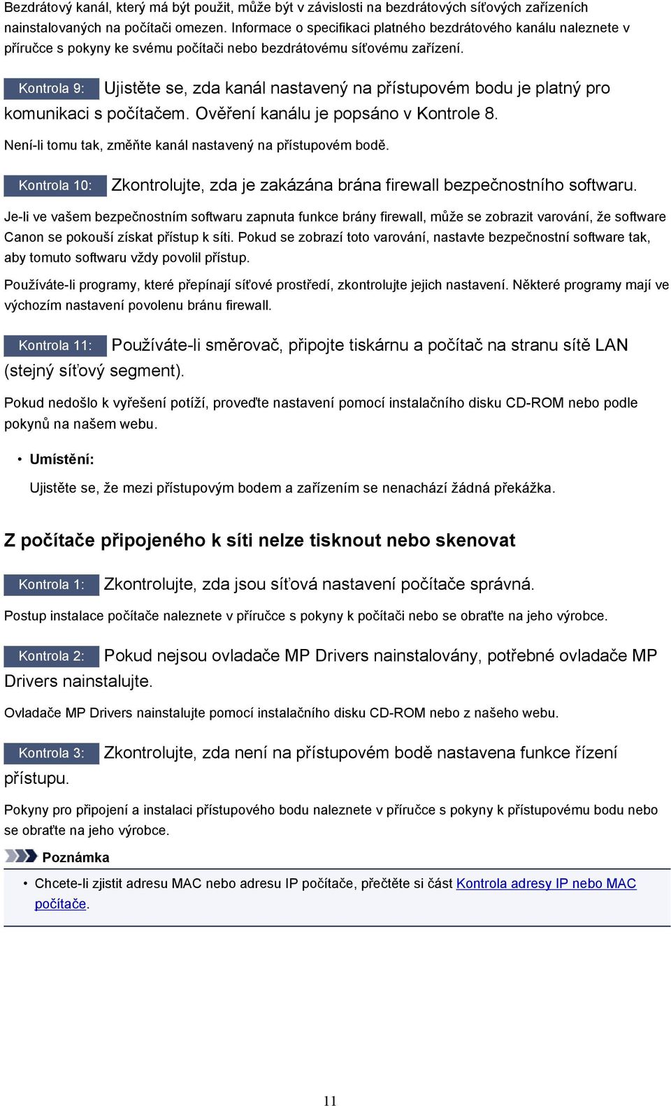 Kontrola 9: Ujistěte se, zda kanál nastavený na přístupovém bodu je platný pro komunikaci s počítačem. Ověření kanálu je popsáno v Kontrole 8.