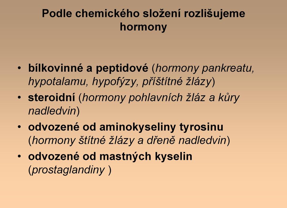 (hormony pohlavních žláz a kůry nadledvin) odvozené od aminokyseliny