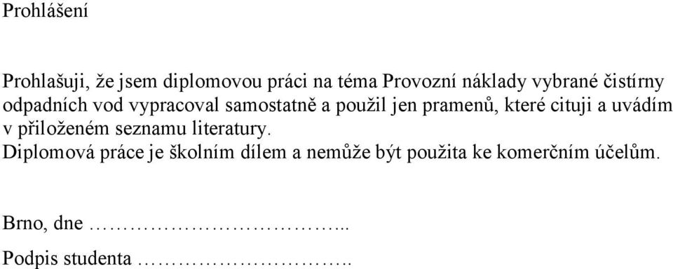 které cituji a uvádím v přiloženém seznamu literatury.