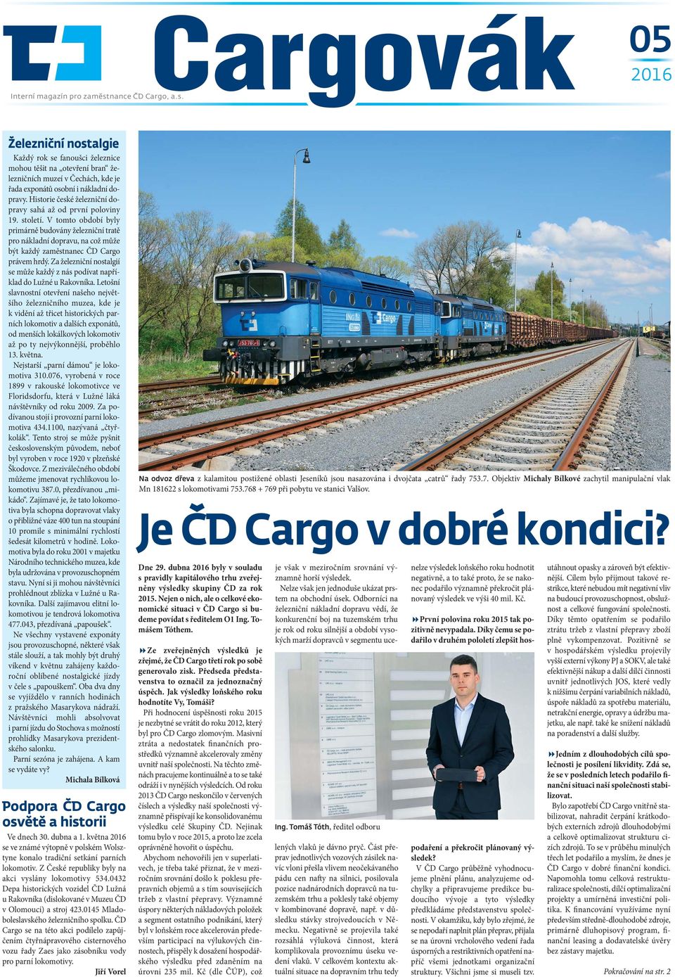 V tomto období byly primárně budovány železniční tratě pro nákladní dopravu, na což může být každý zaměstnanec ČD Cargo právem hrdý.