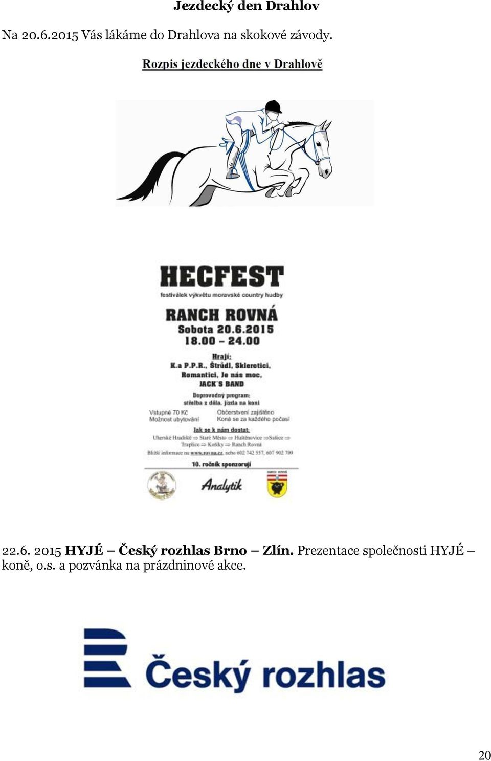 22.6. 2015 HYJÉ Český rozhlas Brno Zlín.