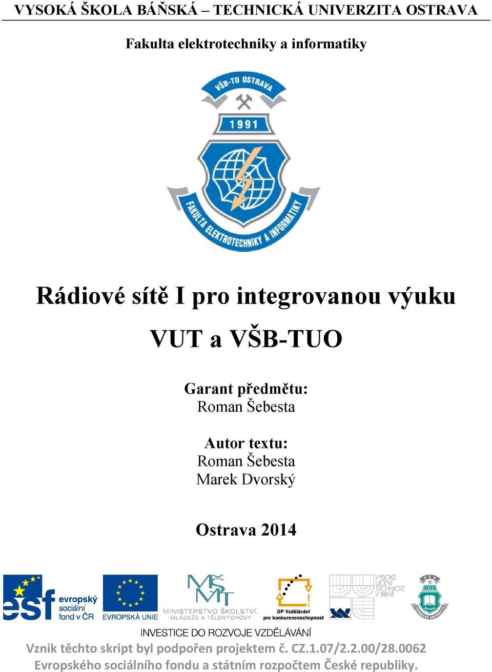 textu: Roman Šebesta Marek Dvorský Ostrava 2014 Vznik těchto skript byl podpořen