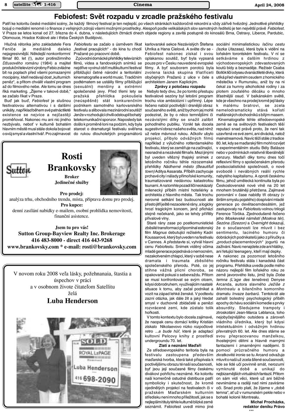 AlespoÀ podle veliká sk ch slov samotn ch fieditelû je ten nejvût í právû Febiofest. V Praze se letos konal od 27. bfiezna do 4.
