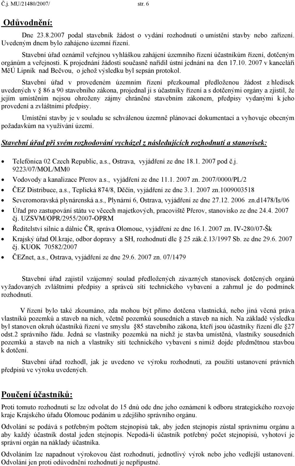 2007 v kanceláři MěÚ Lipník nad Bečvou, o jehož výsledku byl sepsán protokol.