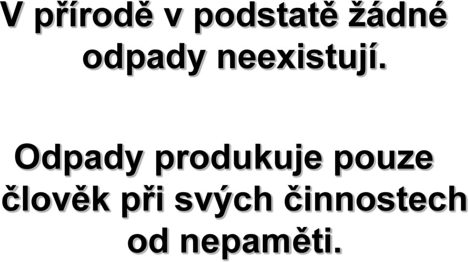 Odpady produkuje pouze