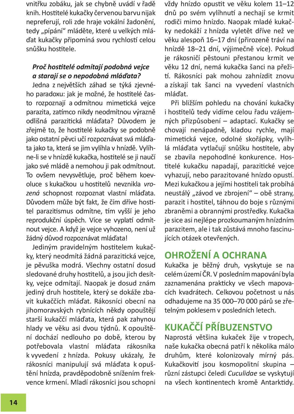 Proč hostitelé odmítají podobná vejce a starají se o nepodobná mláďata?