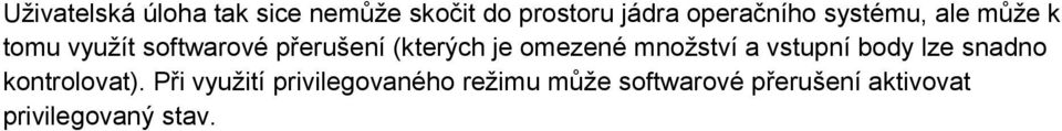 omezené množství a vstupní body lze snadno kontrolovat).