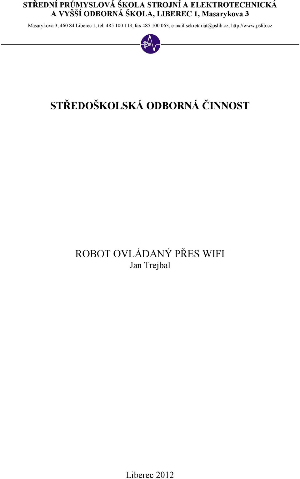 485 100 113, fax 485 100 063, e-mail sekretariat@pslib.cz, http://www.