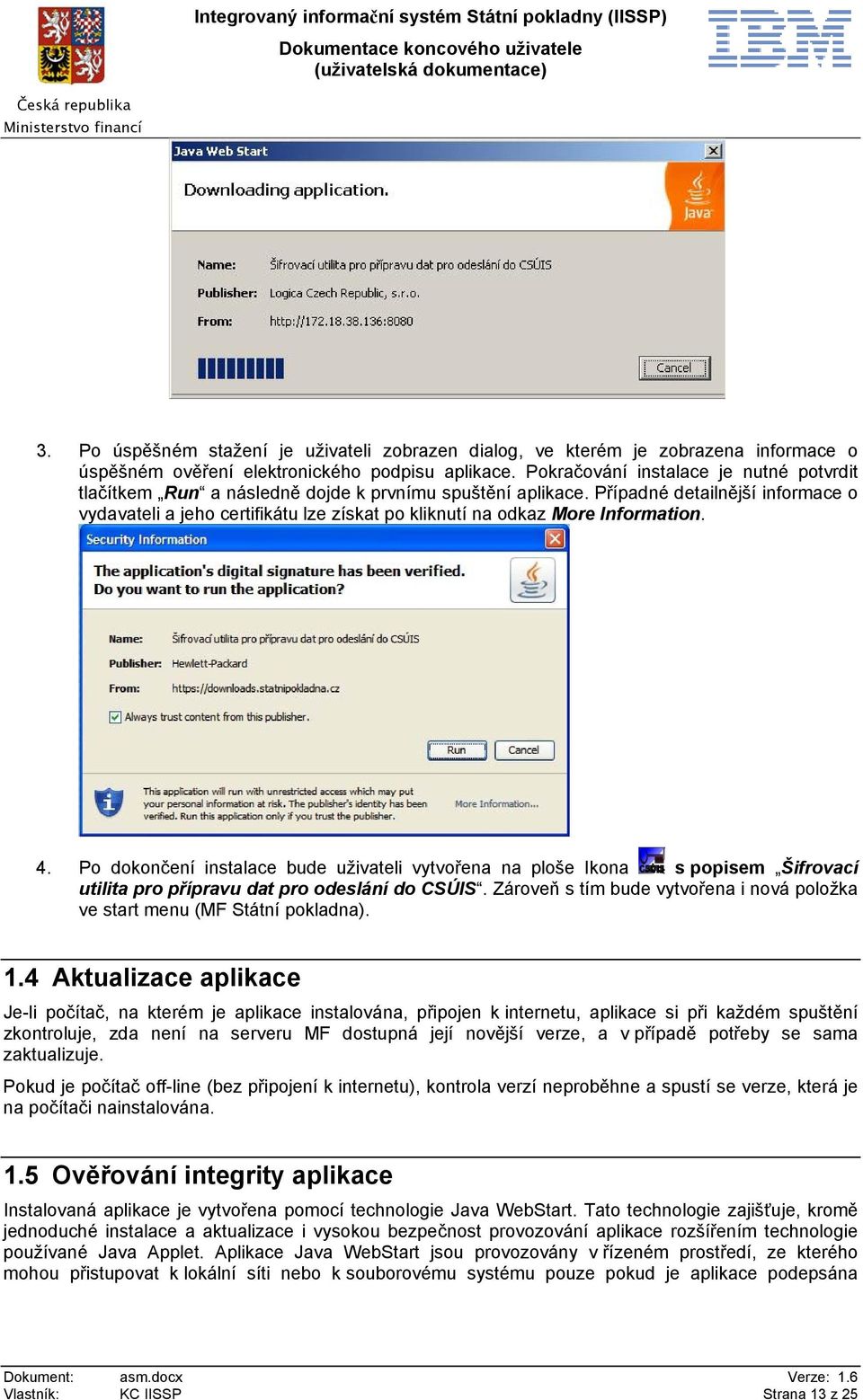 Případné detailnější informace o vydavateli a jeho certifikátu lze získat po kliknutí na odkaz More Information. 4.