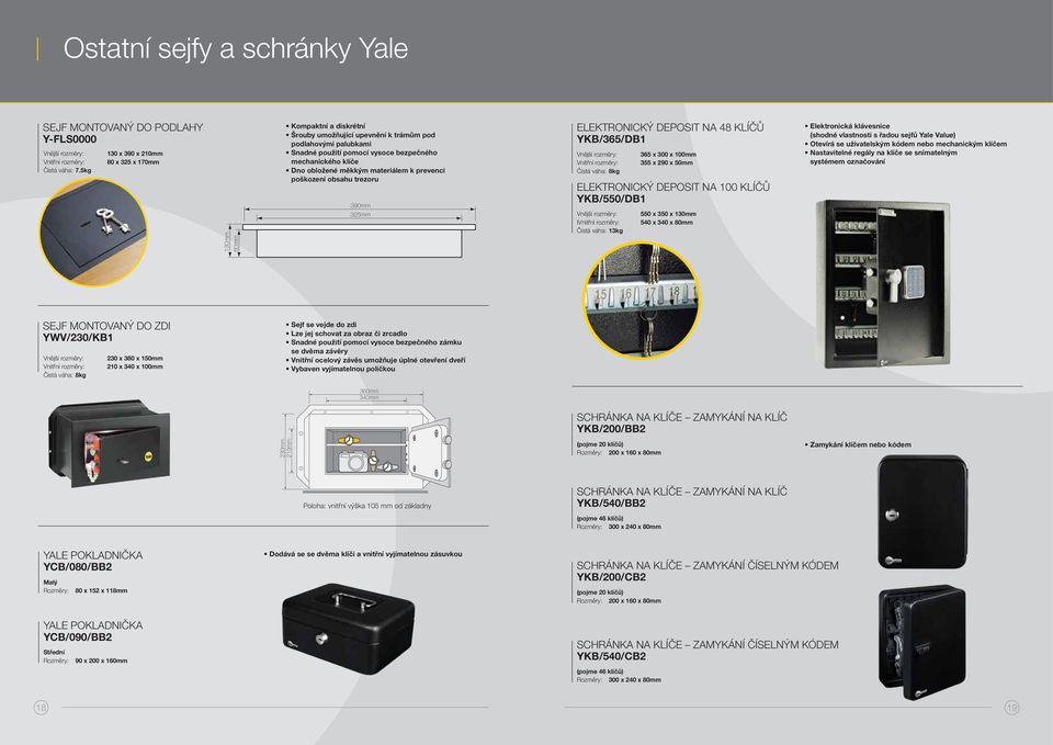 obložené měkkým materiálem k prevenci poškození obsahu trezoru 390mm 325mm Elektronický deposit na 48 klíčů YKB/365/DB1 8kg 365 x 300 x 100mm 355 x 290 x 50mm Elektronický deposit na 100 klíčů