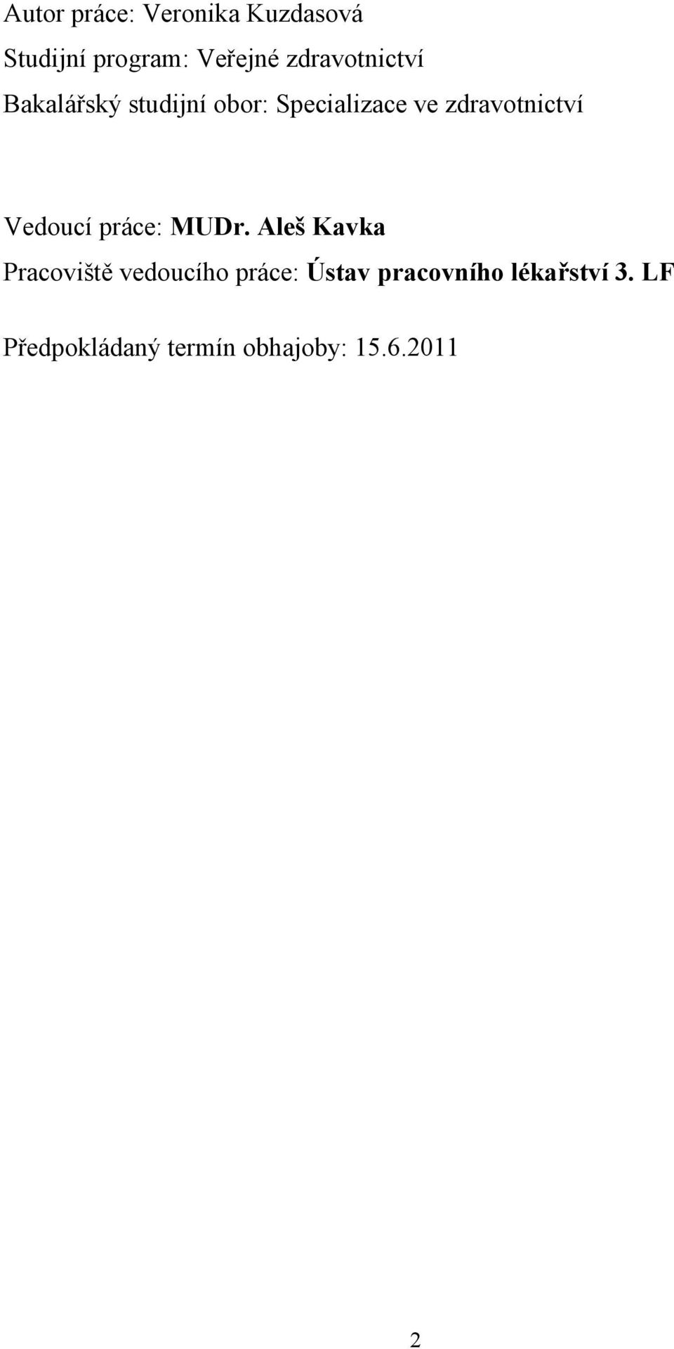 zdravotnictví Vedoucí práce: MUDr.