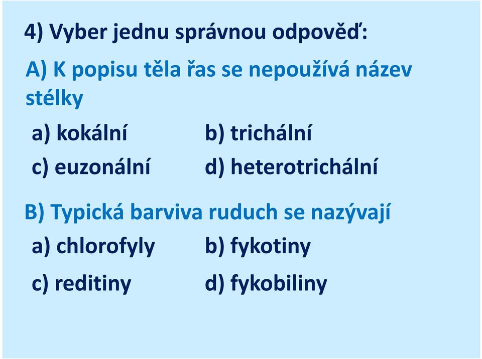 euzonální d) heterotrichální B) Typická barviva ruduch